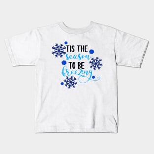 Tis the Season To Be Freezing Kids T-Shirt